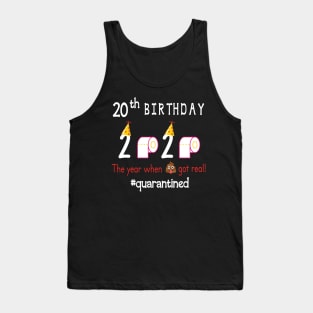 20th Birthday 2020 Birth Hat Toilet Paper The Year When Shit Got Real Quarantined Happy To Me Tank Top